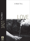 A Walk Thru Love (eBook): Loving God, Loving Others